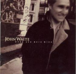 John Waite : When You Were Mine